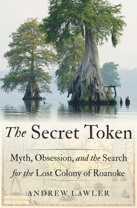 The Secret Token-An Amazing Look at What Happened to The Lost Colony